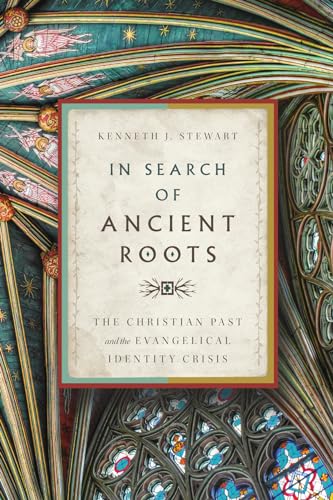 In Search of Ancient Roots: The Christian Past and the Evangelical Identity Crisis von IVP Academic