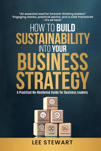How to Build Sustainability into Your Business Strategy: A Practical No Nonsense Business Guide von selfpublishing.com