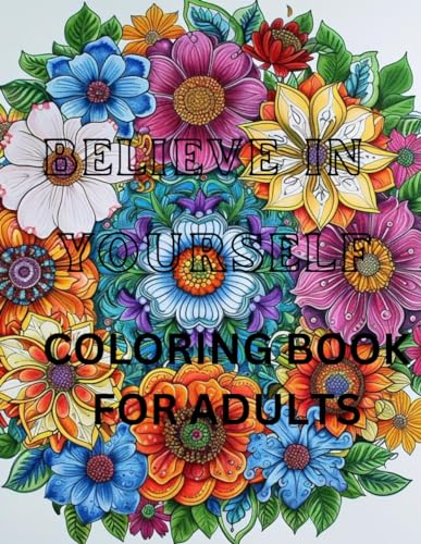 Believe In Yourself Coloring Book for Adults: Believe In Yourself Coloring Book for Adults von Independently published