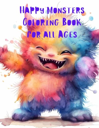 Happy Monsters Coloring Book for all Ages: Happy Monsters Coloring Book for all Ages