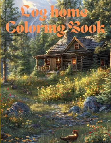 Log Home Coloring Book: Log Home Coloring Book