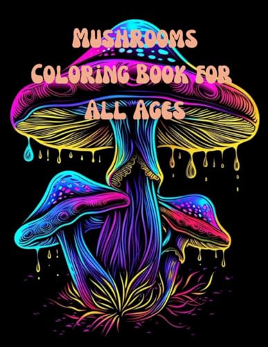 Mushrooms Coloring Book for All Ages: Mushrooms Coloring Book for All Ages