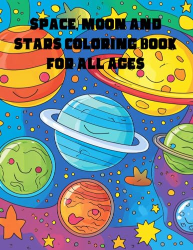 Space, Moon and Stars Coloring Book for all Ages: Space, Moon and Stars Coloring Book for all Ages von Independently published