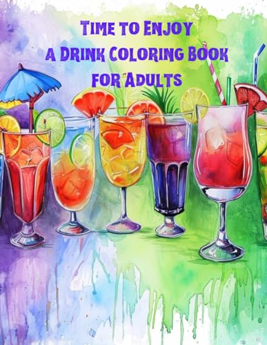 Time To Enjoy a Drink Adult Coloring Book: Time To Enjoy a Drink Adult Coloring Book von Independently published
