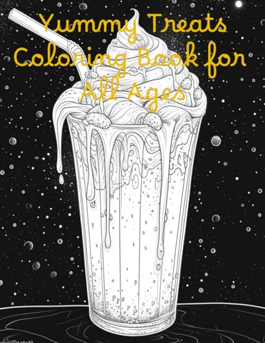 Yummy Treats Coloring Book for All Ages: Yummy Treats Coloring Book for All Ages von Independently published