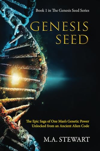 Genesis Seed: The Epic Saga of One Man's Genetic Power Unlocked from an Ancient Alien Code (The Genesis Seed, Band 1) von Twin Flame Productions