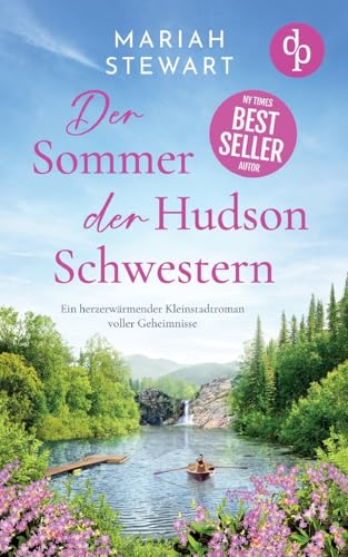 Der Sommer der Hudson Schwestern | Ein romantischer Feel Good Liebesroman voller Geheimnisse und Hoffnung: Ein herzerwärmender Kleinstadtroman voller Geheimnisse Der Sommer der Hudson Schwestern | Ein romantischer Feel Good Liebesroman voller Geheimnisse und Hoffnung: Ein herzerwärmender Kleinstadtroman voller Geheimnisse von dp DIGITAL PUBLISHERS GmbH