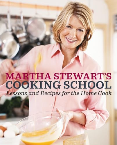 Martha Stewart's Cooking School: Lessons and Recipes for the Home Cook: A Cookbook von CROWN