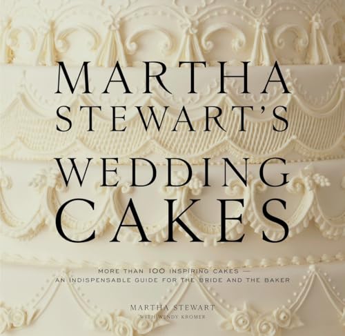 Martha Stewart's Wedding Cakes: More Than 100 Inspiring Cakes--An Indispensable Guide for the Bride and the Baker Martha Stewart's Wedding Cakes: More Than 100 Inspiring Cakes--An Indispensable Guide for the Bride and the Baker