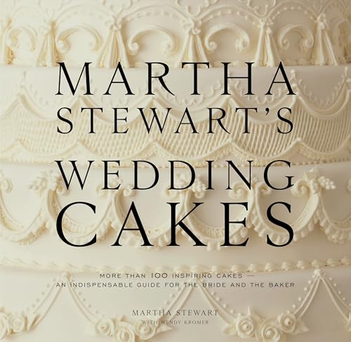 Martha Stewart's Wedding Cakes: More Than 100 Inspiring Cakes--An Indispensable Guide for the Bride and the Baker Martha Stewart's Wedding Cakes: More Than 100 Inspiring Cakes--An Indispensable Guide for the Bride and the Baker