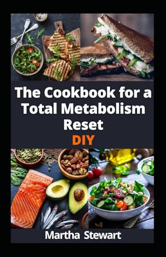 The Cookbook for a Total Metabolism Reset DIY: Energize Your Metabolism to Achieve Lasting Weight Loss, and Unleash Boundless Energy with 100 Recipes von Independently published