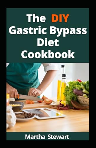The DIY Gastric Bypass Diet Cookbook: A Beginner's Guide Preceding And Following Surgery, Featuring Sample Recipes And A Dietary Plan von Independently published