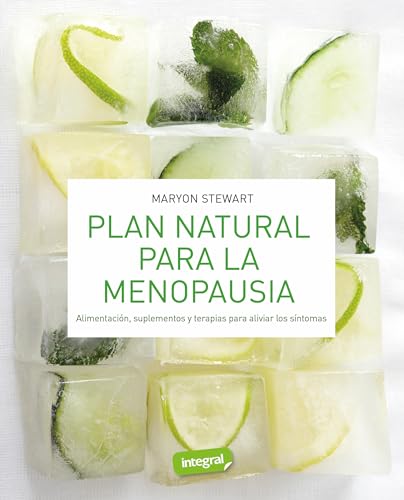 Plan natural para la menopausia: Alimentación, suplementos y terapias para aliviar los síntomas (Salud)