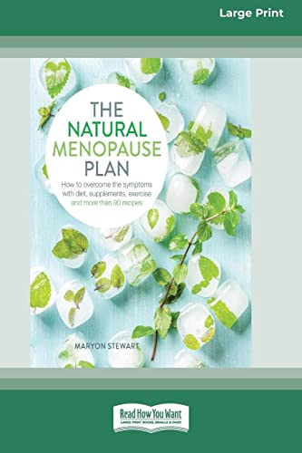 The Natural Menopause Plan: How to overcome the symptoms with diet, supplements, exercise and more than 90 recipes von ReadHowYouWant