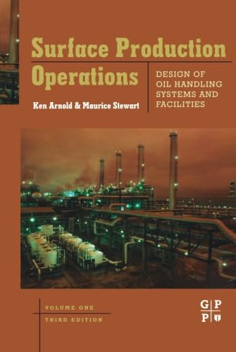 Surface Production Operations, Volume 1: Design of Oil Handling Systems and Facilities von Gulf Professional Publishing