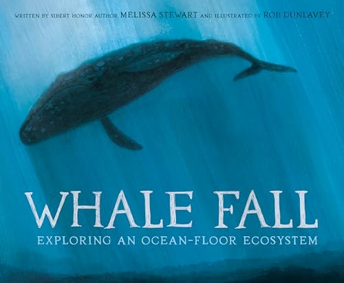 Whale Fall: Exploring an Ocean-Floor Ecosystem Whale Fall: Exploring an Ocean-Floor Ecosystem