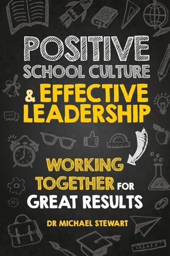 Positive School Culture & Effective Leadership: Working Together for Great Results von Amba Press