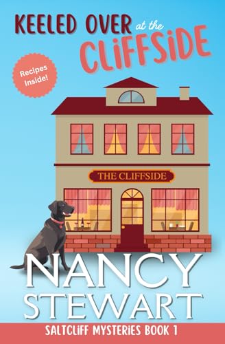 Keeled Over at the Cliffside: A Delicious Seaside Cozy Mystery (Saltcliff Mysteries, Band 1)