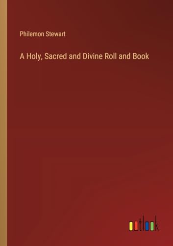 A Holy, Sacred and Divine Roll and Book von Outlook Verlag