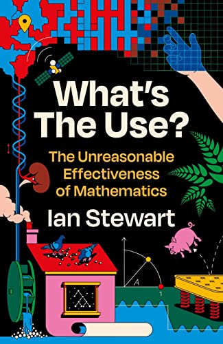 What's the Use?: The Unreasonable Effectiveness of Mathematics von Profile Books