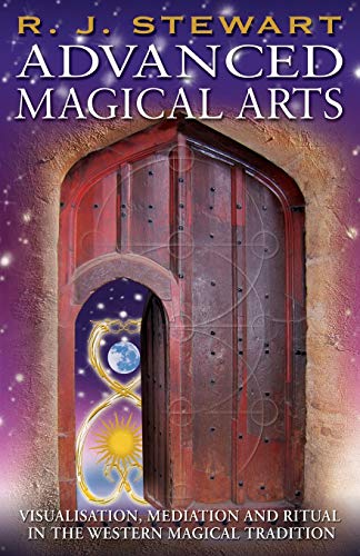 ADVANCED MAGICAL ARTS: Visualisation, Mediation and Ritual in the Western Magical Tradition