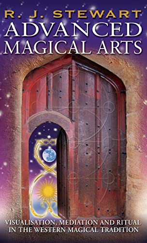 ADVANCED MAGICAL ARTS: Visualisation, Mediation and Ritual in the Western Magical Tradition von Thoth Publications