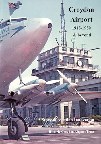 Croydon Airport 1915 - 1959 and beyond: A Story of Aviation Innovation von Independently published