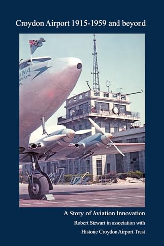 Croydon Airport 1915 - 1959 and beyond: A Story of Aviation Innovation von Independently published