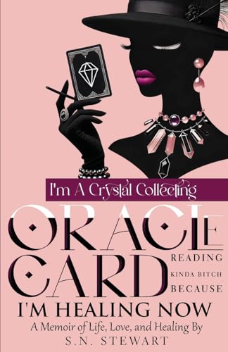 I'm A Crystal Collecting Oracle Card Reading Kinda Bitch Because I'm Healing Now A Memoir Of Life Love And Healing: A Memoir Of Life, Love, And Healing von Success Publications Sar
