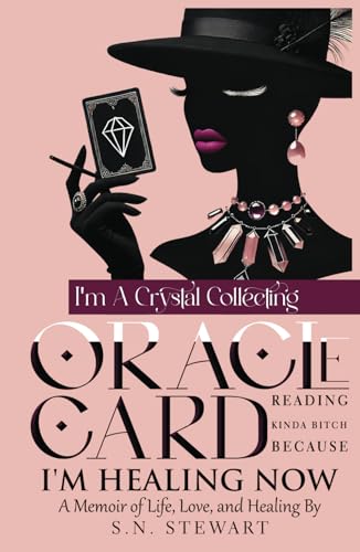 I'm A Crystal Collecting Oracle Card Reading Kinda Bitch Because I'm Healing Now: A Memoir Of Life, Love, And Healing von Success Publications Sar