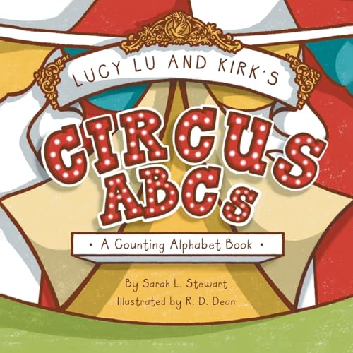 Lucy Lu and Kirk's CIRCUS ABCs: A Counting Alphabet Book von Covenant Books