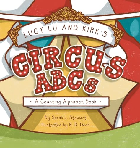 Lucy Lu and Kirk's CIRCUS ABCs: A Counting Alphabet Book von Covenant Books