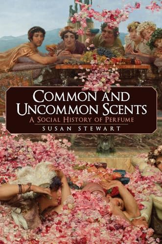 Common and Uncommon Scents: A Social History of Perfume von Amberley Publishing