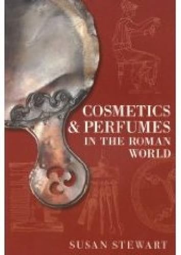 Cosmetics & Perfumes in the Roman World von Tempus