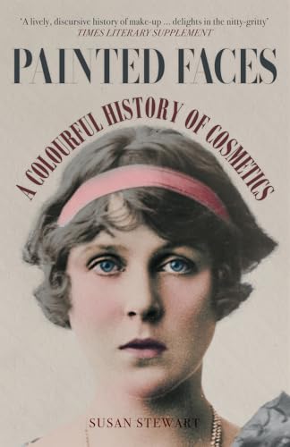 Painted Faces: A Colourful History of Cosmetics von Amberley Publishing