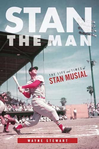 Stan the Man: The Life and Times of Stan Musial