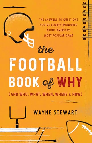 The Football Book of Why (and Who, What, When, Where, and How): The Answers to Questions You've Always Wondered about America's Most Popular Game von Lyons Press