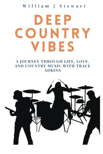 DEEP COUNTRY VIBES: A Journey Through Life, Love, and Country Music with Trace Adkins von Independently published