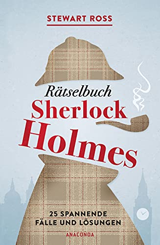 Rätselbuch Sherlock Holmes: 22 spannende Fälle und Lösungen von ANACONDA