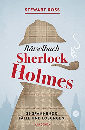 Rätselbuch Sherlock Holmes: 25 spannende Fälle und Lösungen von Anaconda Verlag