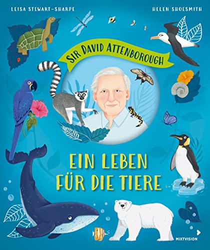 Sir David Attenborough – Ein Leben für die Tiere: Meister des Tierflims, Umwelt- und Naturschutz-Legende – Ein Vorbild für jede Generation, Bilderbuch für Kinder ab 3 Jahren Sir David Attenborough – Ein Leben für die Tiere: Meister des Tierflims, Umwelt- und Naturschutz-Legende – Ein Vorbild für jede Generation, Bilderbuch für Kinder ab 3 Jahren
