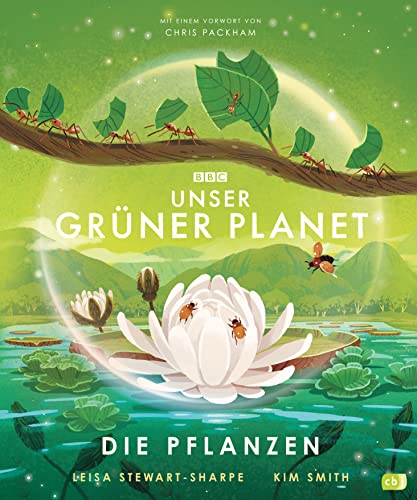 Unser grüner Planet - Die Pflanzen: Ein Kindersachbuch ab 8 Jahren (Die BBC-Unser-Planet-Reihe, Band 2) von cbj