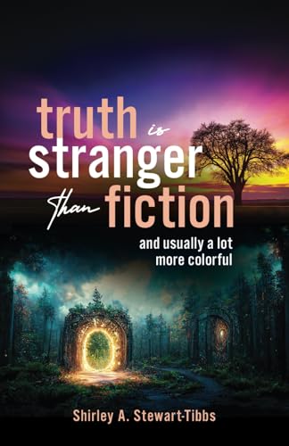 TRUTH IS STRANGER THAN FICTION: AND USUALLY A LOT MORE COLORFUL von Self Publishing