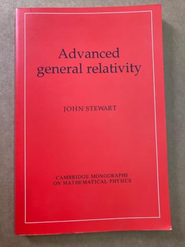 Advanced General Relativity (Cambridge Monographs on Mathematical Physics)
