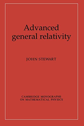 Advanced General Relativity (Cambridge Monographs on Mathematical Physics)