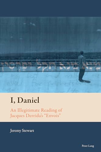 I, Daniel: An Illegitimate Reading of Jacques Derrida's «Envois» (New Comparative Criticism, Band 14) von Peter Lang