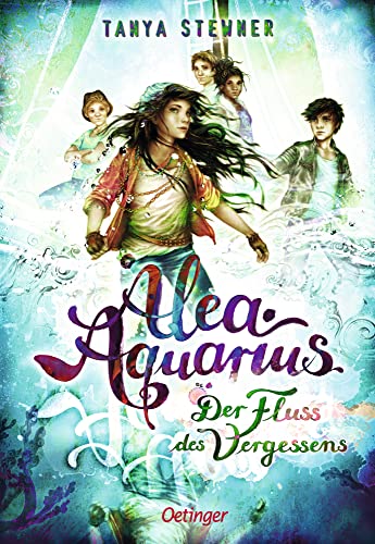 Alea Aquarius 6: Der Fluss des Vergessens: Die Bestseller-Reihe rund um Alea, die Alpha Cru und die Rettung der Meere. von Oetinger