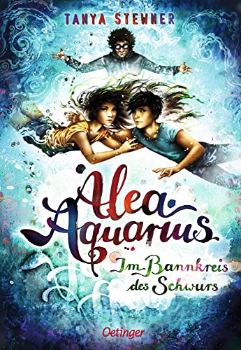 Alea Aquarius 7. Im Bannkreis des Schwurs: Das spannende zweite Fantasy-Abenteuer der Bestseller-Reihe aus dem Reich der Meermädchen für Kinder ab 10 Jahren
