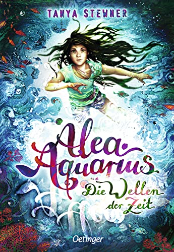 Alea Aquarius 8. Die Wellen der Zeit: Magisches Fantasy-Abenteuer über Freundschaft, Umwelt und die erste Liebe für Kinder ab 10 Jahren