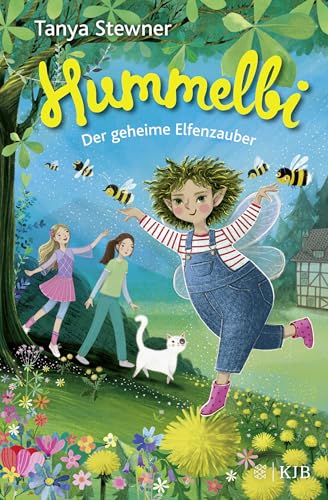 Hummelbi – Der geheime Elfenzauber: Der moderne Kinderbuch-Klassiker ab 8 von Tanya Stewner mit neuen Illustrationen von FISCHER KJB